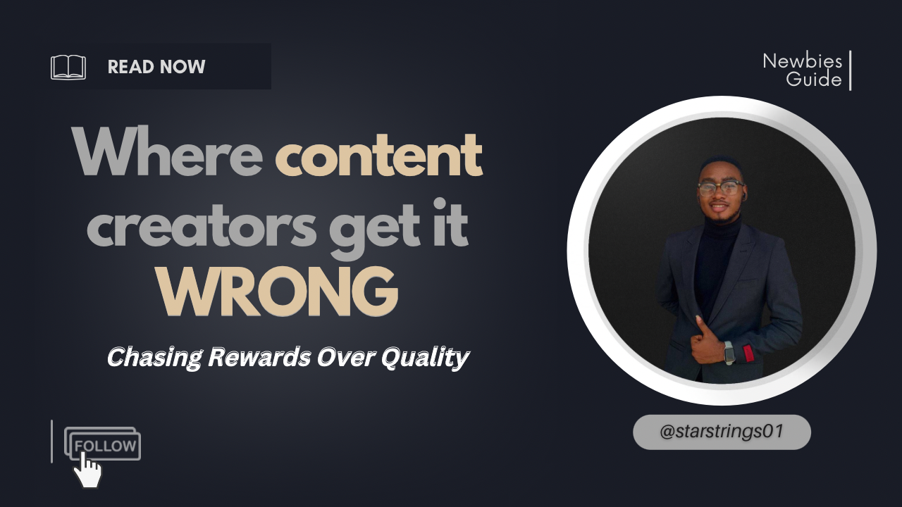 @starstrings01/where-content-creators-get-it-wrong-chasing-rewards-over-quality-oror-a-newbie-guide