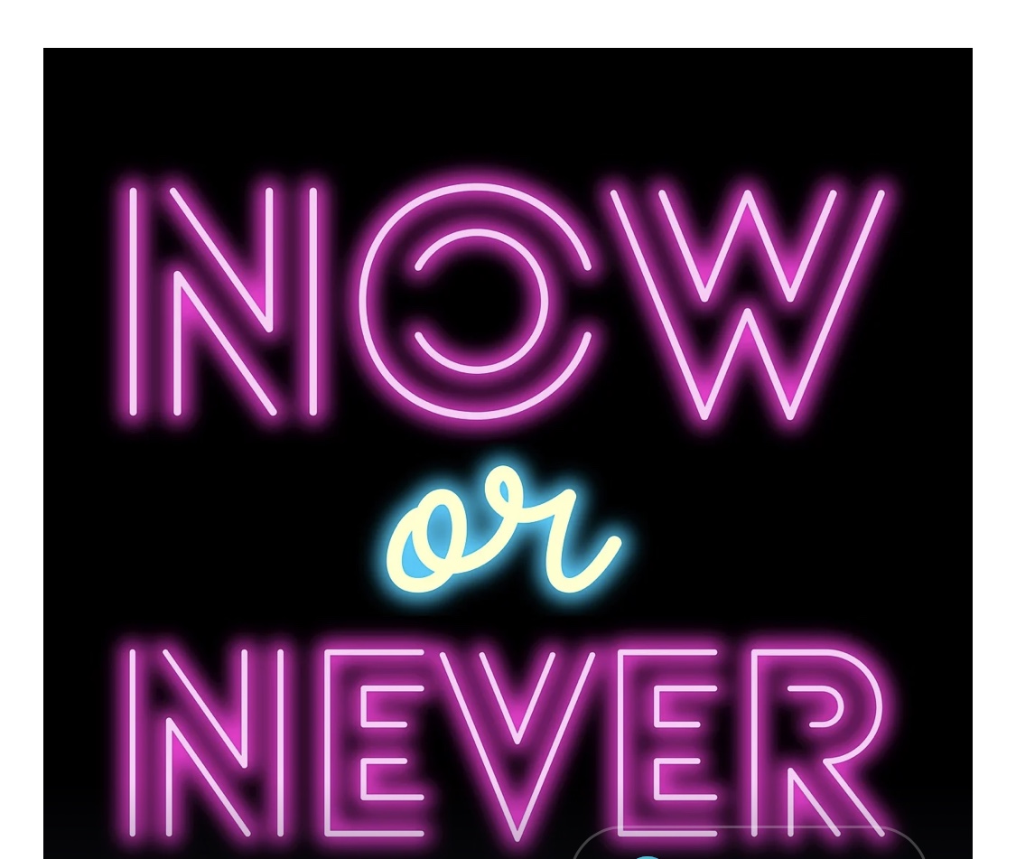 Its Now Or Never