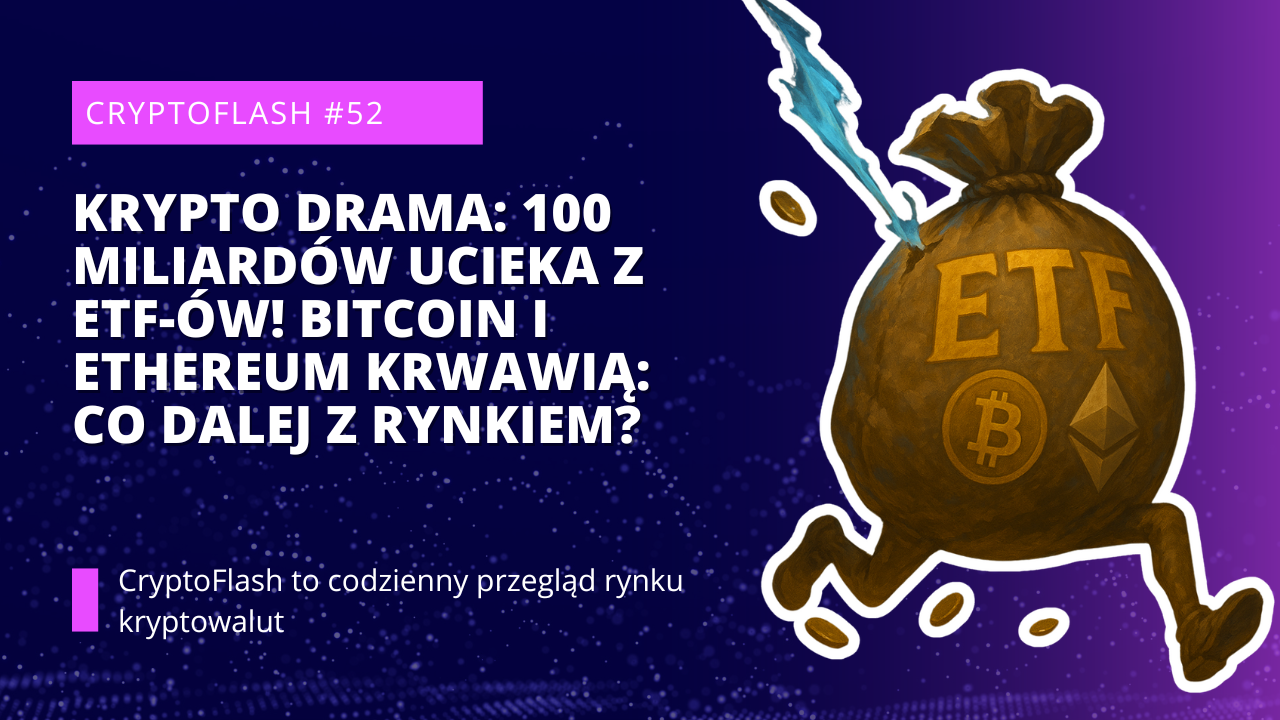 CryptoFlash #52 - KRYPTO DRAMA 100 MILIARDÓW ucieka z ETF-ów! Bitcoin i Ethereum KRWAWIĄ Co Dalej z Rynkiem.png