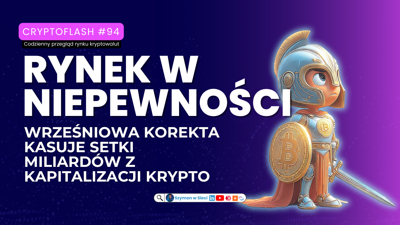 CryptoFlash #94 Rynek w niepewności – wrześniowa korekta kasuje setki miliardów z kapitalizacji krypto Szymon Michalik (Szymon w Sieci).png