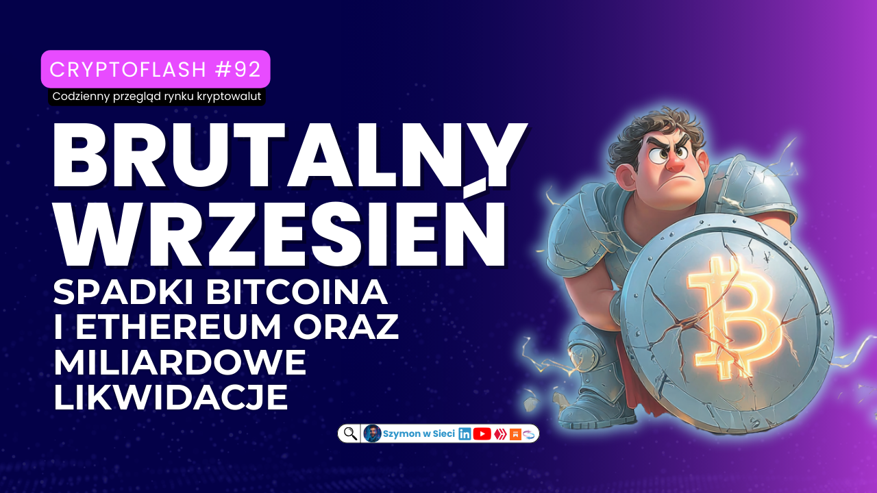 CryptoFlash #92 Brutalny Wrzesień i Analiza Rynku – spadki Bitcoina i Ethereum oraz miliardowe likwidacje Szymon Michalik (Szymon w Sieci).png