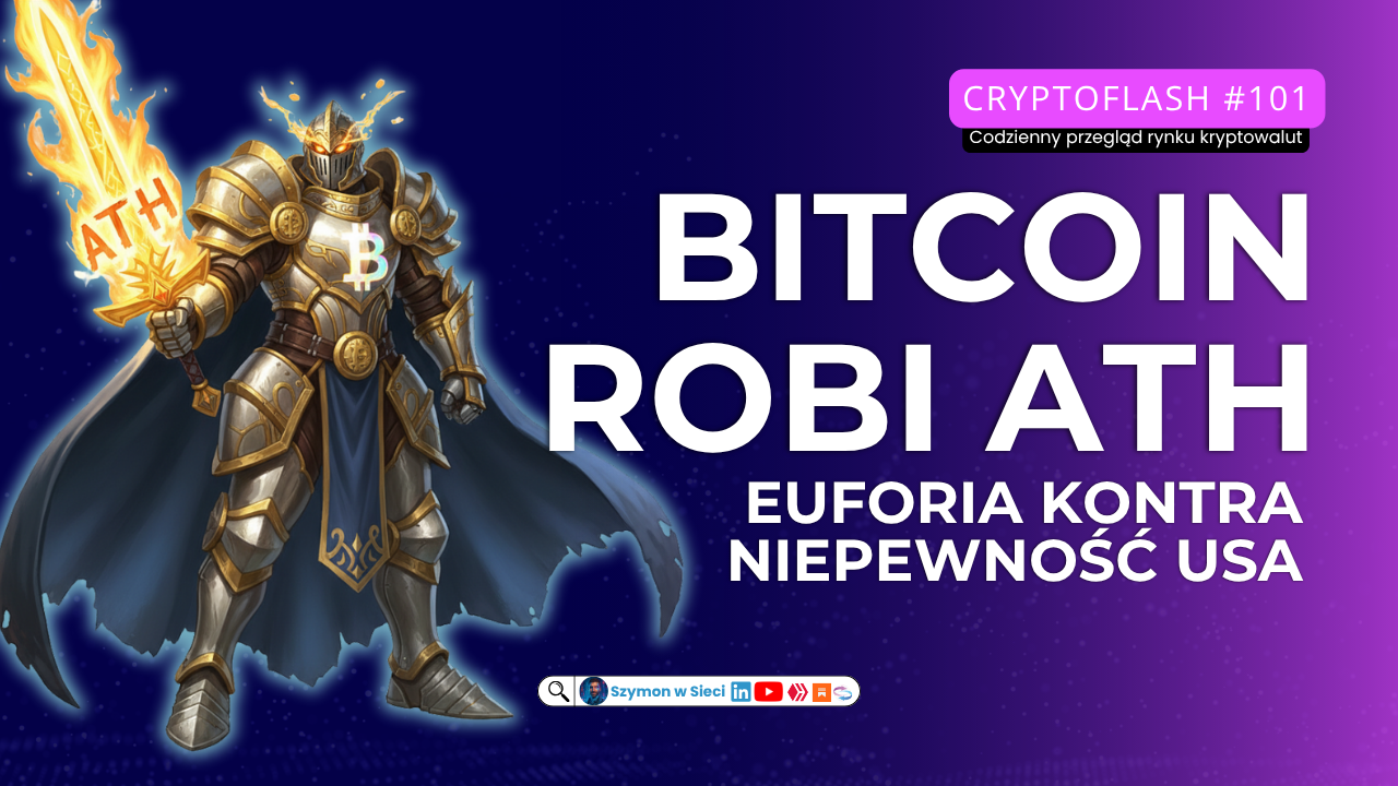 CryptoFlash #101 Bitcoin bije rekord ATH — euforia kontra niepewność USA Szymon Michalik (Szymon w Sieci).png