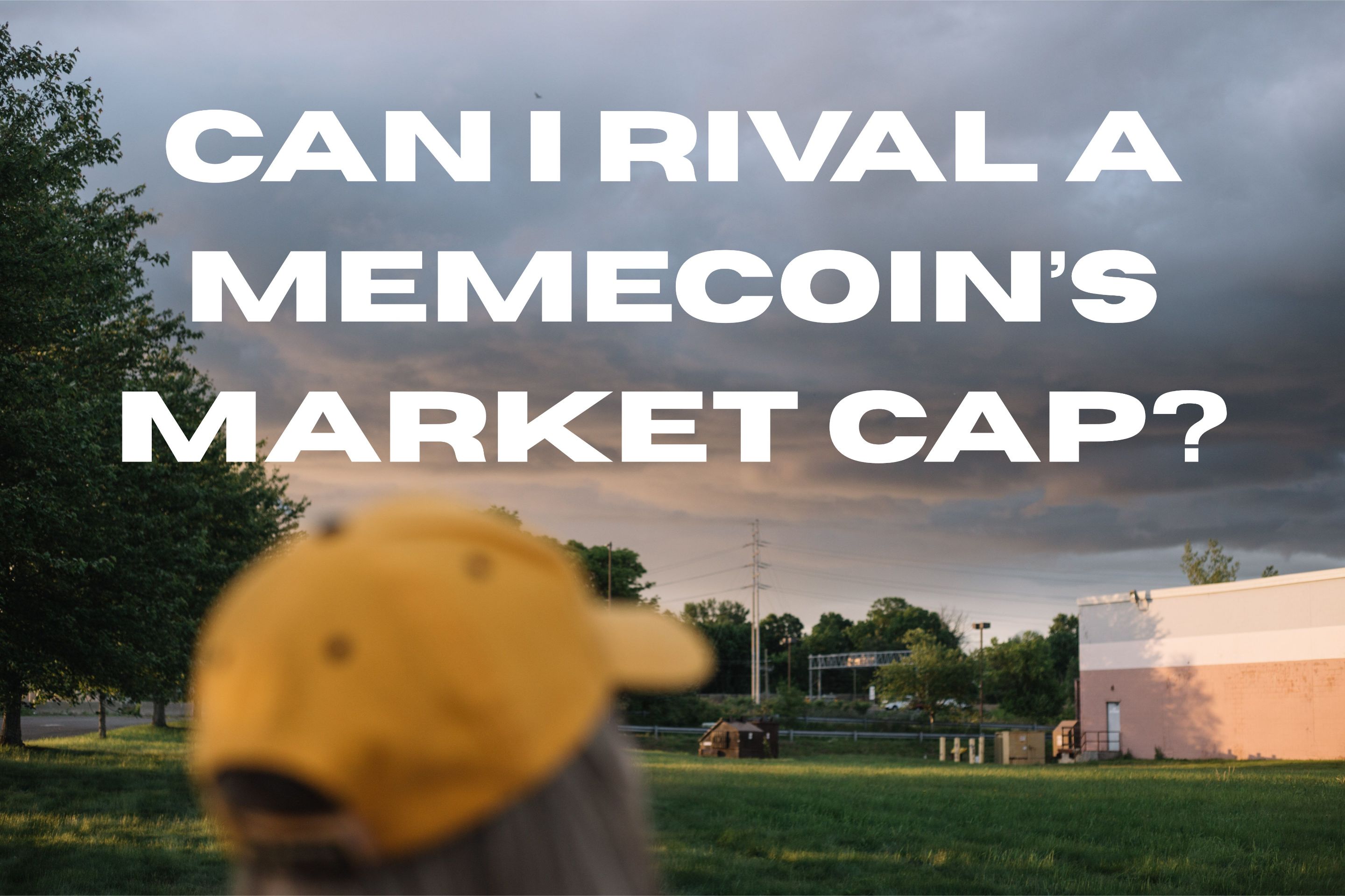 CAN I rival A memecoin’s market cap.jpg