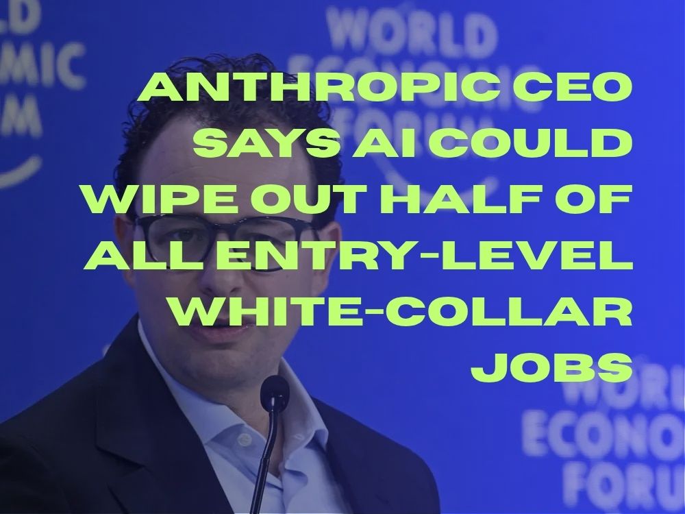 Anthropic CEO says AI could wipe out half of all entry-level white-collar jobs.jpg