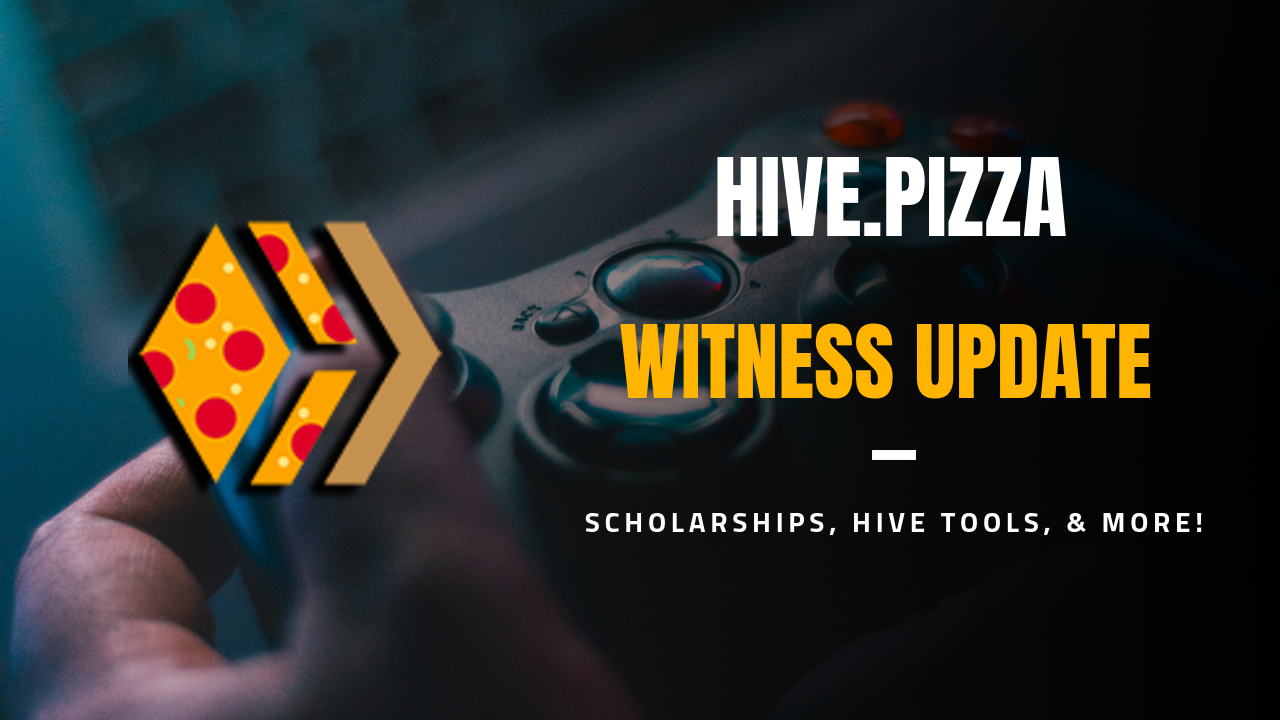 @thebeardflex/hivepizza-or-witness-updates-scholarships-and-more