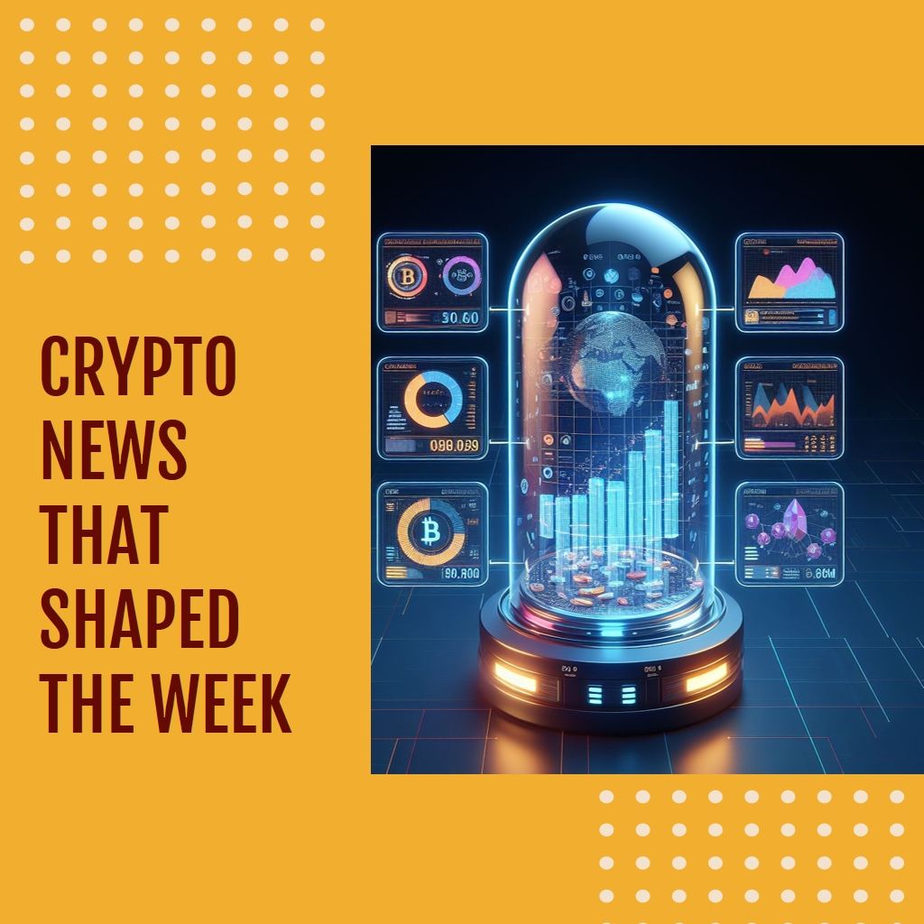 crypto news that shaped the week.jpeg