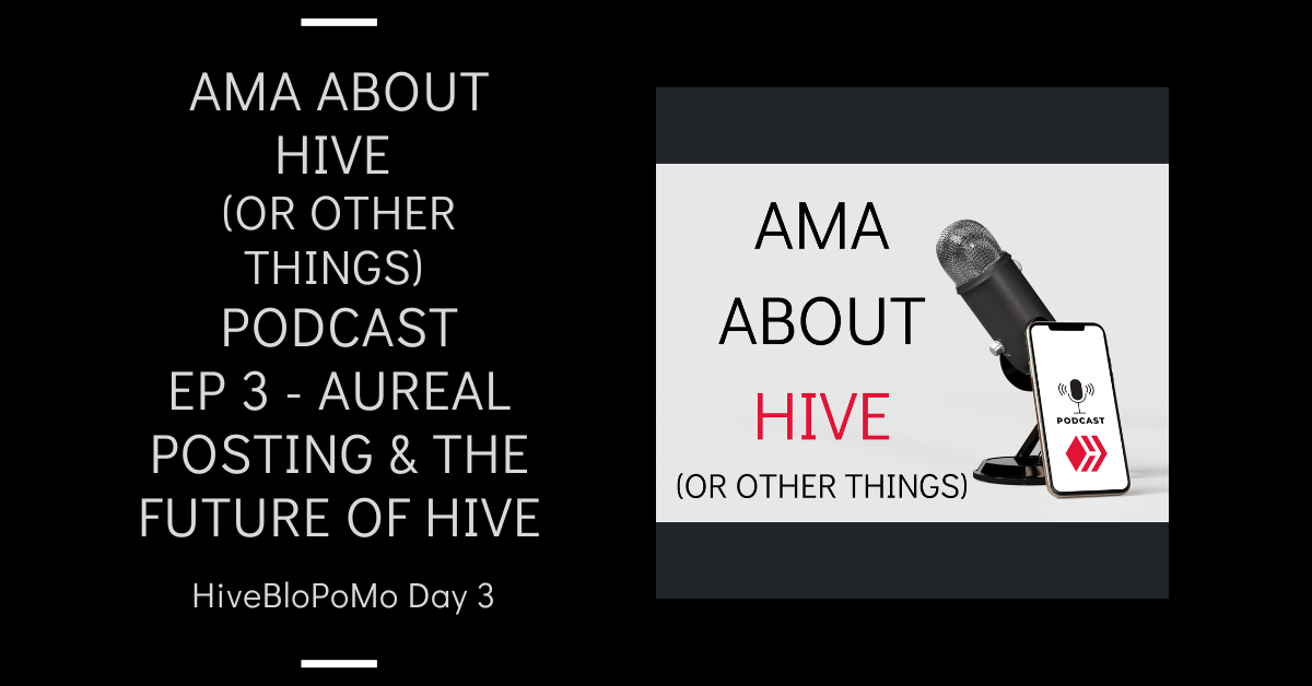 Podcast Ep 3 - Aureal posting & the future of Hive blog thumbnail.png