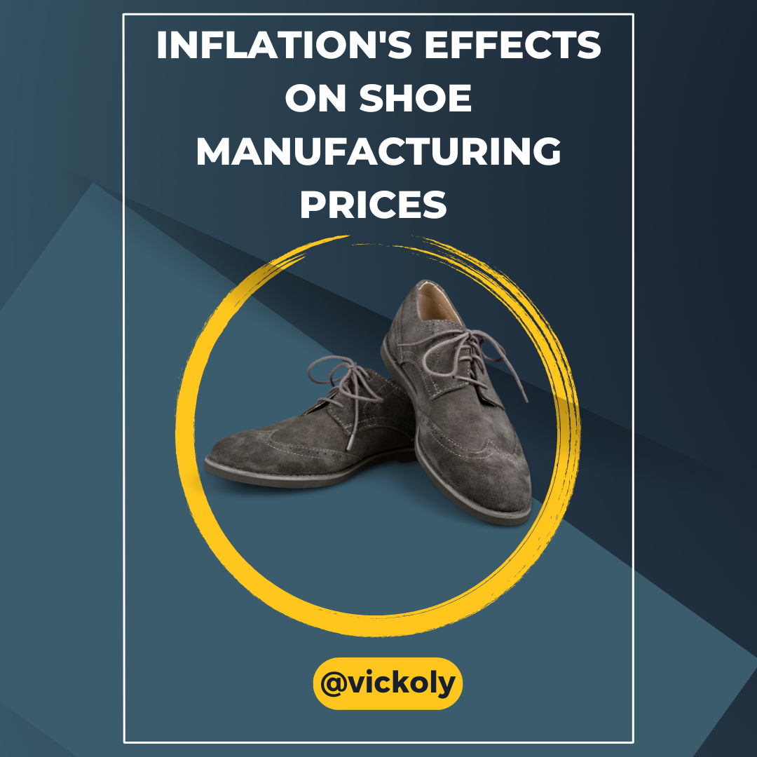 @vickoly/inflations-effects-on-shoe-manufacturing-prices
