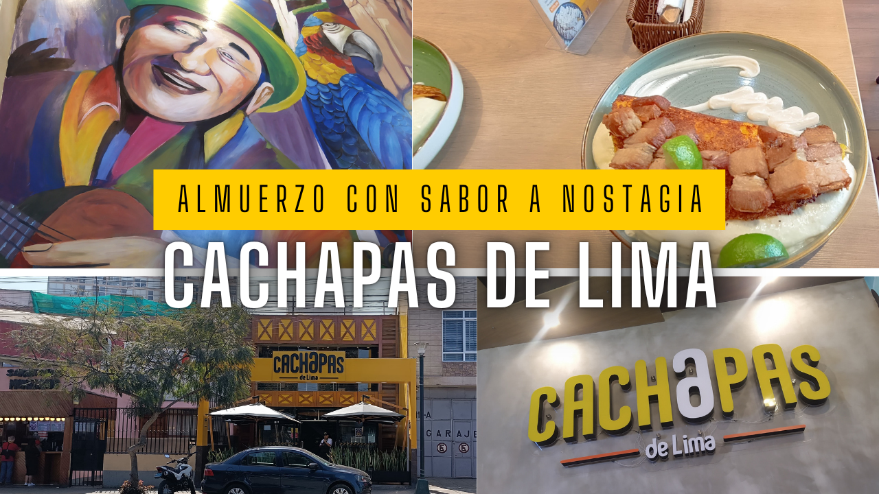[Esp-Eng] Visiting Cachapas de Lima. A lunch with a taste of nostalgia